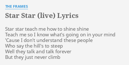 Star Star Live Lyrics By The Frames Star Star Teach Me