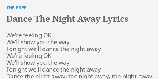 Dance The Night Away Lyrics By The Free We Re Feeling Ok We Ll