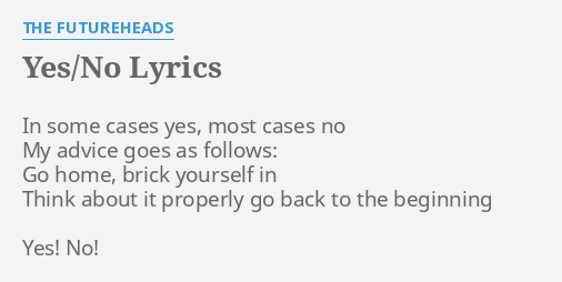 Yes No Lyrics By The Futureheads In Some Cases Yes