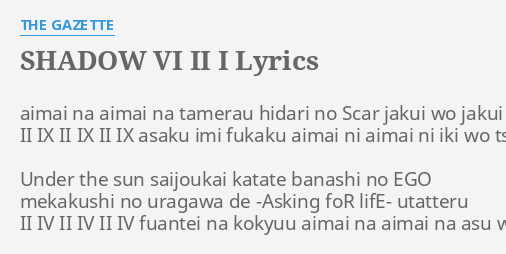 Shadow Vi Ii I Lyrics By The Gazette Aimai Na Aimai Na