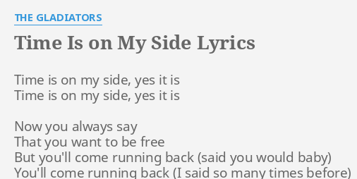 Time Is On My Side Lyrics By The Gladiators Time Is On My flashlyrics