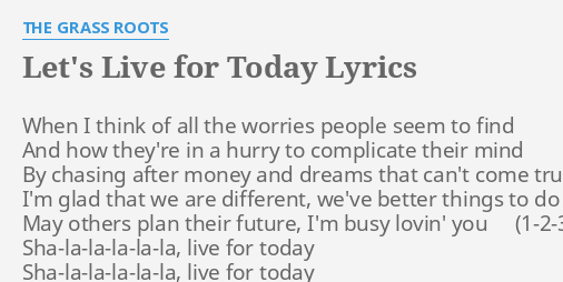 Let's Live For Today (Uncensored Version) Lyrics - The Grass Roots - Only  on JioSaavn