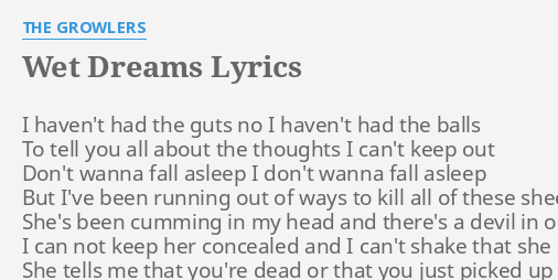 wet-dreams-lyrics-by-the-growlers-i-haven-t-had-the