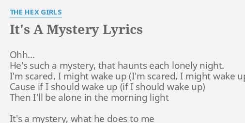 It S A Mystery Lyrics By The Hex Girls Ohh He S Such A