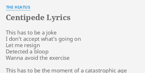 Centipede Lyrics By The Hiatus This Has To Be