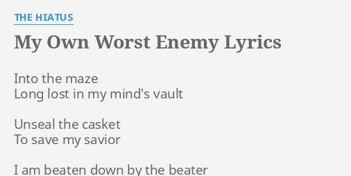 My Own Worst Enemy Lyrics By The Hiatus Into The Maze Long