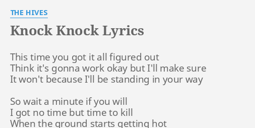 Knock Knock Lyrics By The Hives This Time You Got