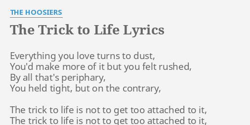 The Trick To Life Lyrics By The Hoosiers Everything You Love Turns