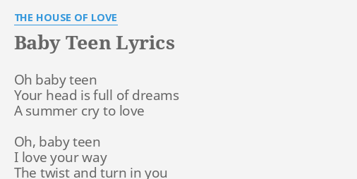 Baby Teen Lyrics By The House Of Love Oh Baby Teen Your