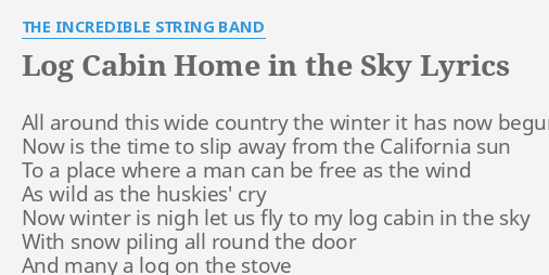 Log Cabin Home In The Sky Lyrics By The Incredible String Band