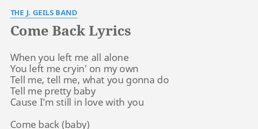 Come Back Lyrics By The J Geils Band When You Left Me