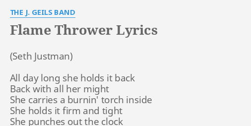 Flame Thrower Lyrics By The J Geils Band All Day Long She