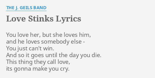 Love Stinks Lyrics By The J Geils Band You Love Her But