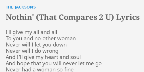 Nothin That Compares 2 U Lyrics By The Jacksons I Ll Give My All