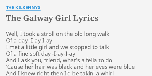 The Galway Girl Lyrics By The Kilkennys Well I Took A