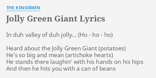 Jolly Green Giant Lyrics By The Kingsmen In Duh Valley Of