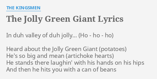 The Jolly Green Giant Lyrics By The Kingsmen In Duh Valley Of