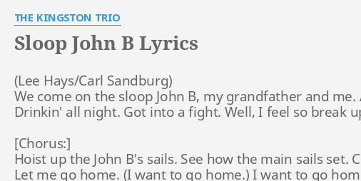 "SLOOP JOHN B" LYRICS By THE KINGSTON TRIO: We Come On The...