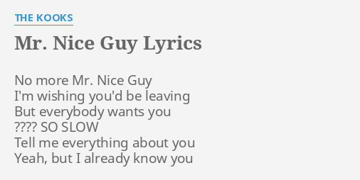 Mr Nice Guy Lyrics By The Kooks No More Mr Nice