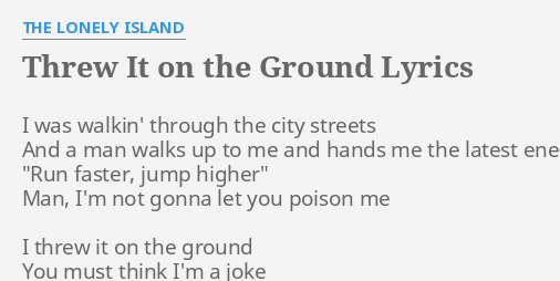 Threw It On The Ground Lyrics By The Lonely Island I Was Walkin Through