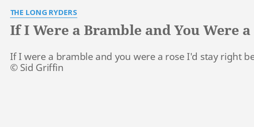 "IF I WERE A BRAMBLE AND YOU WERE A ROSE" LYRICS by THE ...