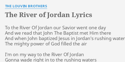 RIVER OF JORDAN" LYRICS by THE LOUVIN To River Of...