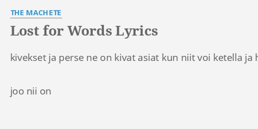 lost-for-words-lyrics-by-the-machete-kivekset-ja-perse-ne