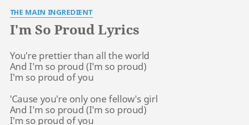 I M So Proud Lyrics By The Main Ingredient You Re Prettier Than All