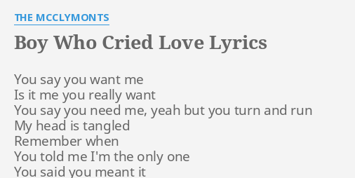 Boy Who Cried Love Lyrics By The Mcclymonts You Say You Want