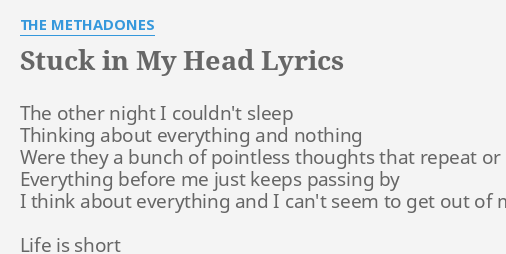 Stuck In My Head Lyrics By The Methadones The Other Night I