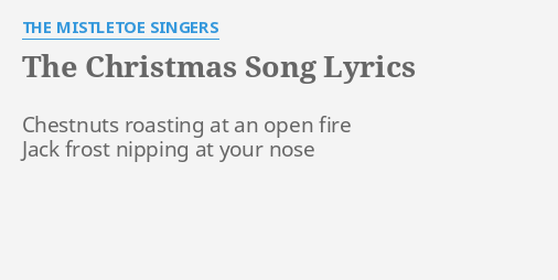 &quot;THE CHRISTMAS SONG&quot; LYRICS by THE MISTLETOE SINGERS: Chestnuts roasting at an&hellip;