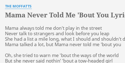 Mama Never Told Me Bout You Lyrics By The Moffatts Mama Always Told