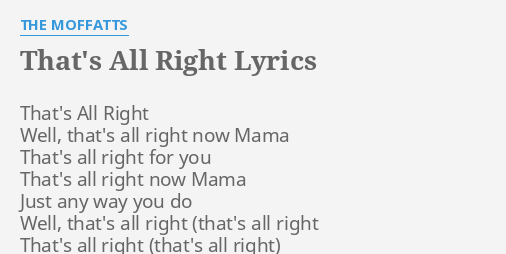 That S All Right Lyrics By The Moffatts That S All Right Well