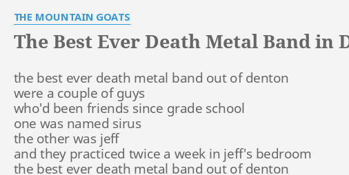 "THE BEST EVER DEATH METAL BAND IN DENTON" LYRICS By THE MOUNTAIN GOATS ...