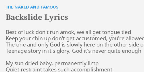 Backslide Lyrics By The Naked And Famous Best Of Luck Don T