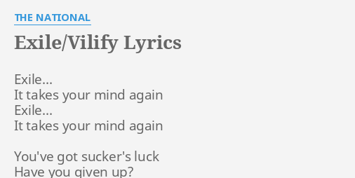 Exile Vilify Lyrics By The National Exile It Takes Your