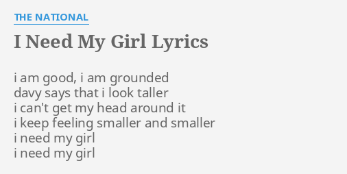 I Need My Girl Lyrics By The National I Am Good I