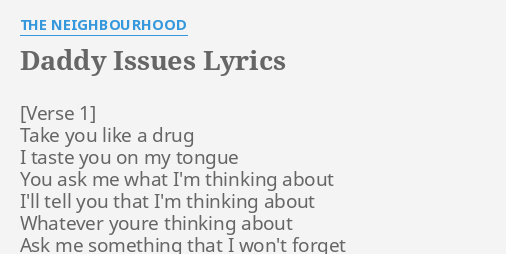 relatable iconic lyrics on X: the neighbourhood / daddy issues   / X