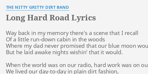 Long Hard Road Lyrics By The Nitty Gritty Dirt Band Way Back In