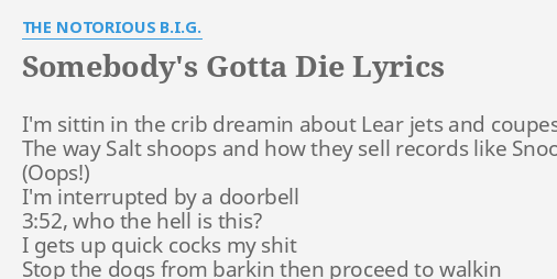 The Notorious B.I.G. - Somebody's Gotta Die (Lyrics) 