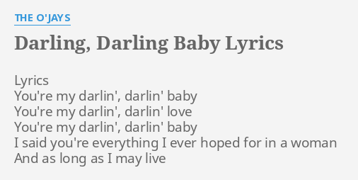 Darling Darling Baby Lyrics By The O Jays Lyrics You Re My Darlin