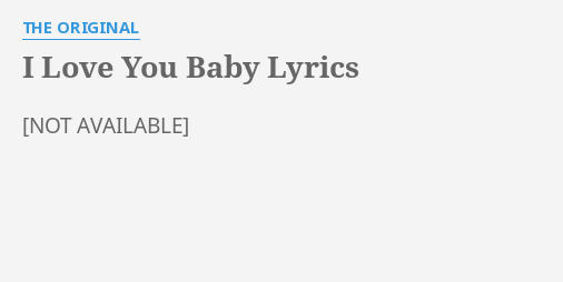 I Love You Baby Lyrics By The Original
