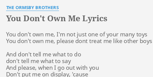 You Don T Own Me Lyrics By The Ormsby Brothers You Don T Own Me