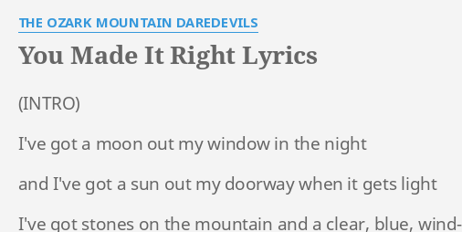 "YOU MADE IT RIGHT" LYRICS By THE OZARK MOUNTAIN DAREDEVILS: I've Got A ...