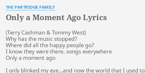  ONLY A MOMENT AGO LYRICS By THE PARTRIDGE FAMILY Why Has The Music 