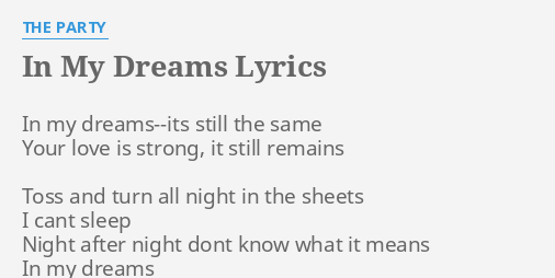 In My Dreams Lyrics By The Party In My Dreams Its Still