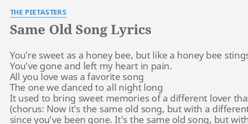 Same Old Song Lyrics By The Pietasters You Re Sweet As A