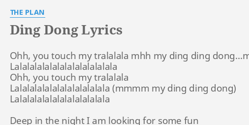 Ding Dong Lyrics By The Plan Ohh You Touch My