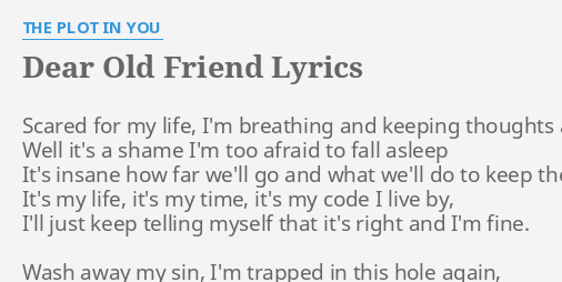 dear old friend lyrics the plot in you