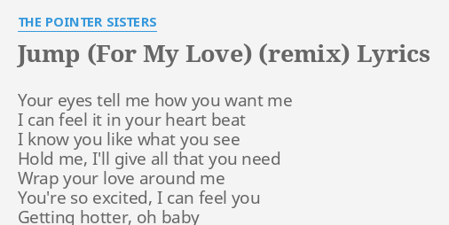 Jump For My Love Remix Lyrics By The Pointer Sisters Your